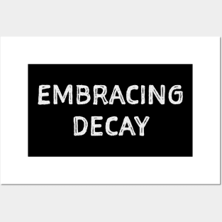 Embracing Decay Posters and Art